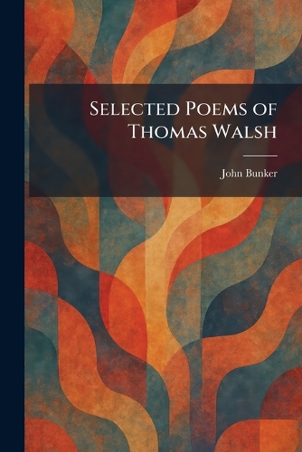 Selected Poems of Thomas Walsh