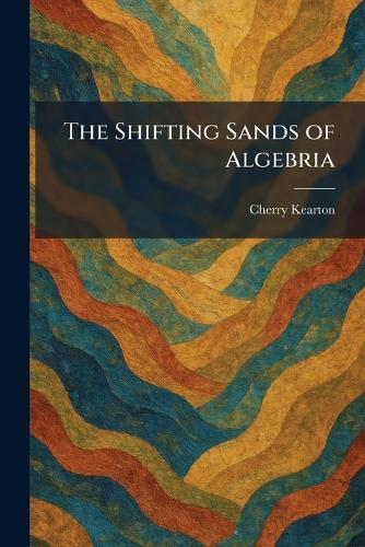 The Shifting Sands of Algebria