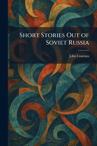 Short Stories Out of Soviet Russia