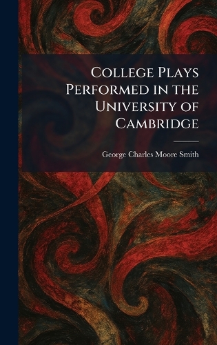 College Plays Performed in the University of Cambridge