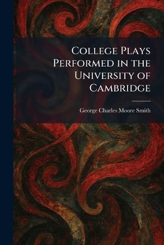 College Plays Performed in the University of Cambridge