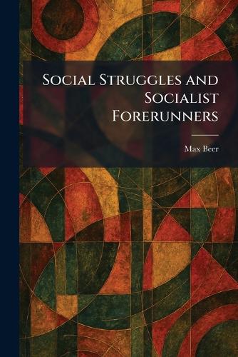 Social Struggles and Socialist Forerunners