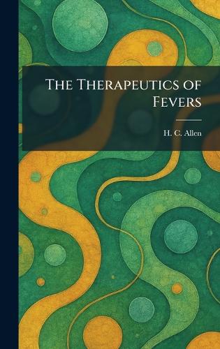 The Therapeutics of Fevers