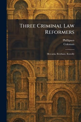 Three Criminal Law Reformers