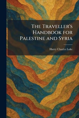 The Traveller's Handbook for Palestine and Syria