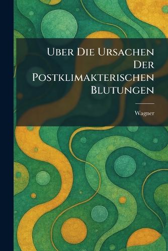 Uber Die Ursachen Der Postklimakterischen Blutungen