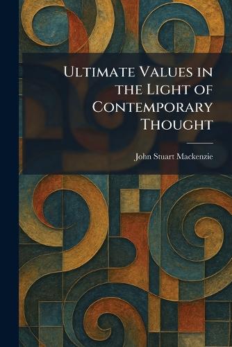 Ultimate Values in the Light of Contemporary Thought