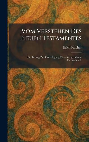 Vom Verstehen Des Neuen Testamentes