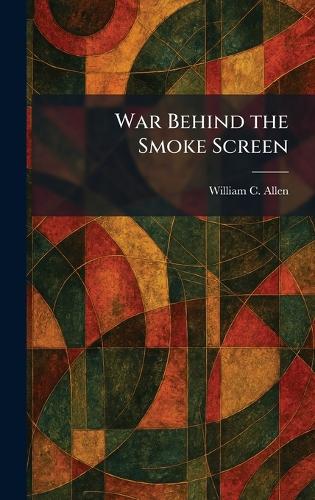 War Behind the Smoke Screen