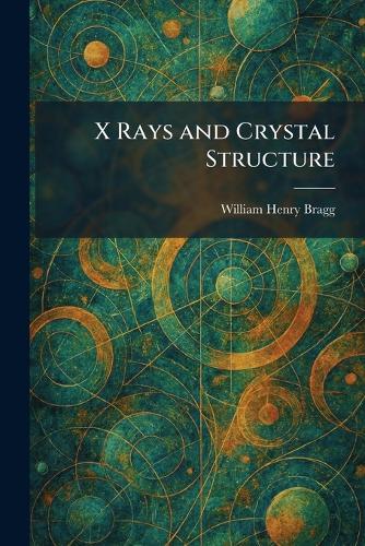 X Rays and Crystal Structure