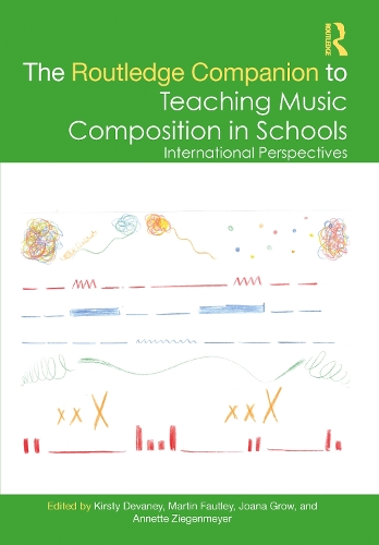 The Routledge Companion to Teaching Music Composition in Schools