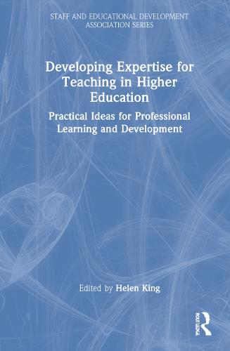 Developing Expertise for Teaching in Higher Education