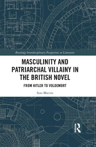 Masculinity and Patriarchal Villainy in the British Novel