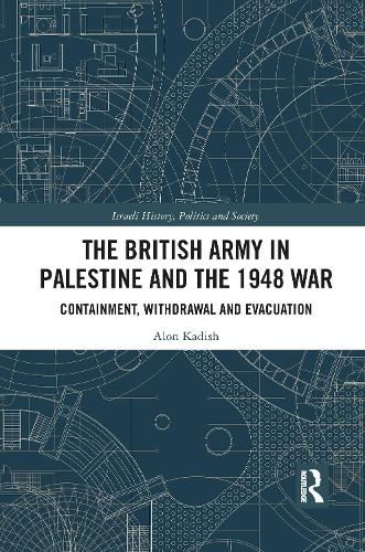 The British Army in Palestine and the 1948 War