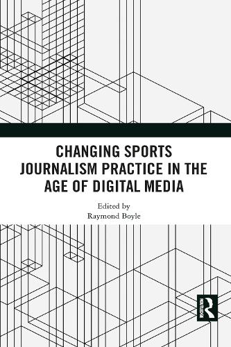 Changing Sports Journalism Practice in the Age of Digital Media