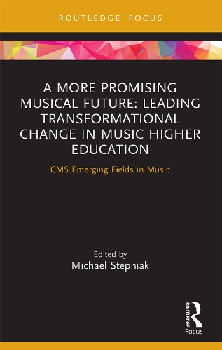 A More Promising Musical Future: Leading Transformational Change in Music Higher Education