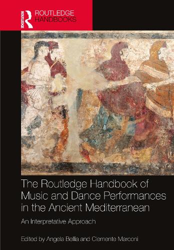 The Routledge Handbook of Music and Dance Performances in the Ancient Mediterranean