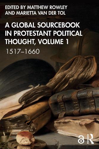 A Global Sourcebook in Protestant Political Thought, Volume I
