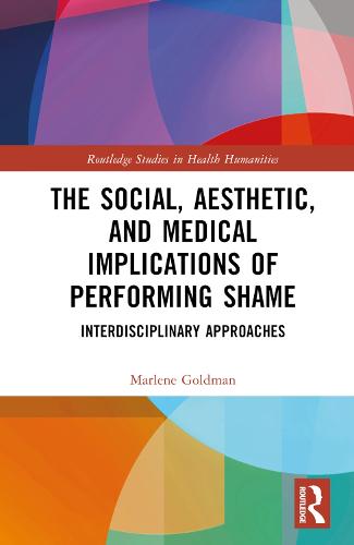 The Social, Aesthetic, and Medical Implications of Performing Shame