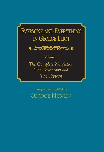 Everyone and Everything in George Eliot v 2 Complete Nonfiction, the Taxonomy, and the Topicon