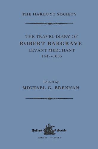 The Travel Diary of Robert Bargrave Levant Merchant (1647-1656)