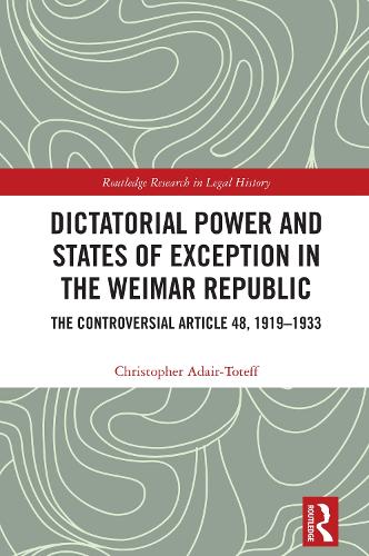Dictatorial Power and States of Exception in the Weimar Republic