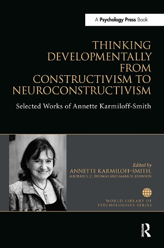 Thinking Developmentally from Constructivism to Neuroconstructivism