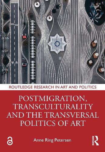 Postmigration, Transculturality and the Transversal Politics of Art