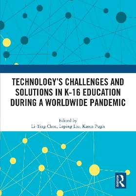Technology’s Challenges and Solutions in K-16 Education during a Worldwide Pandemic