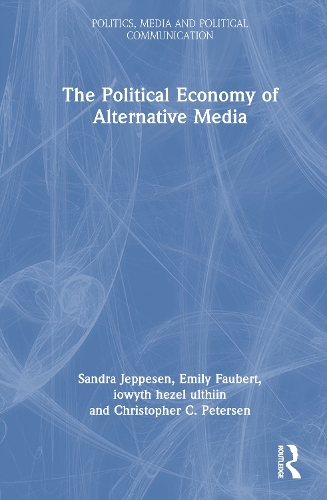 The Political Economy of Alternative Media
