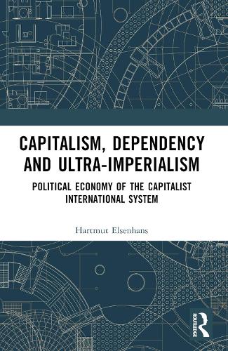 Capitalism, Dependency and Ultra-Imperialism