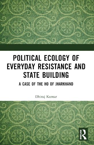 Political Ecology of Everyday Resistance and State Building