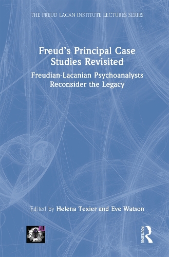 Freud’s Principal Case Studies Revisited