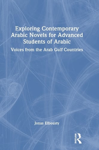 Exploring Contemporary Arabic Novels for Advanced Students of Arabic