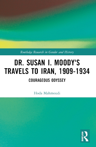Dr. Susan I. Moody's Travels to Iran, 1909-1934