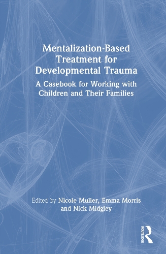 Mentalization-Based Treatment for Developmental Trauma
