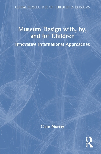 Museum Design with, by, and for Children