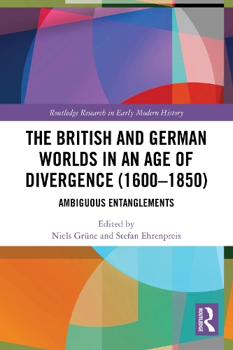 The British and German Worlds in an Age of Divergence (1600–1850)