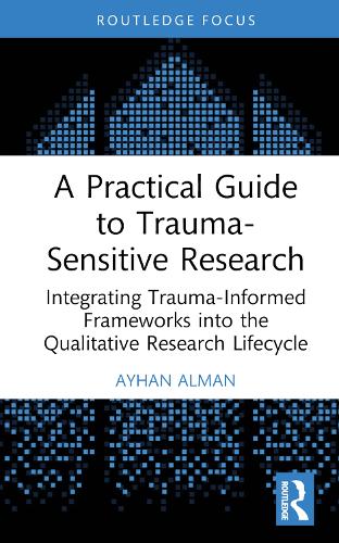 A Practical Guide to Trauma-Sensitive Research