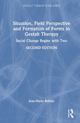 Situation, Field Perspective and Formation of Forms in Gestalt Therapy