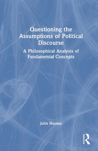 Questioning the Assumptions of Political Discourse