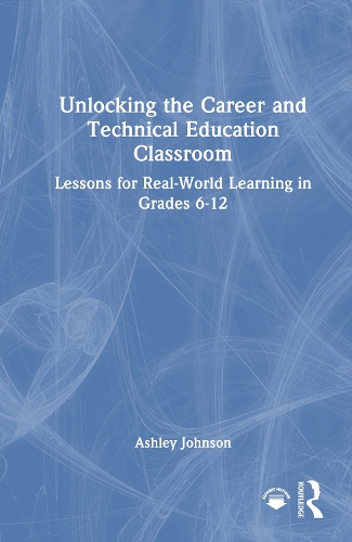 Unlocking the Career and Technical Education Classroom