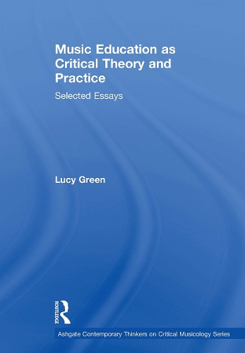 Music Education as Critical Theory and Practice