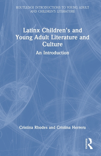 Latinx Children's and Young Adult Literature and Culture