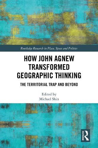 How John Agnew Transformed Geographic Thinking