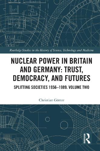 Nuclear Power in Britain and Germany: Trust, Democracy, and Futures