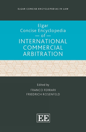 Elgar Concise Encyclopedia of International Commercial Arbitration