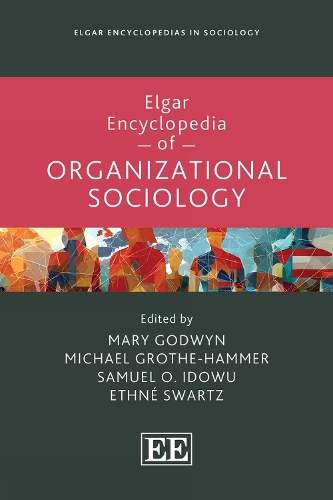 Elgar Encyclopedia of Organizational Sociology