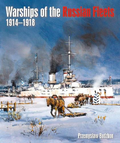 Warships of the Russian Fleets, 1914 - 1918