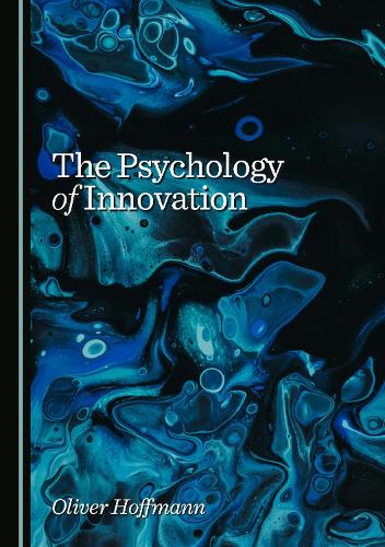 The Psychology of Innovation